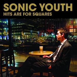 Sonic Youth Hits Are For Squares Packshot